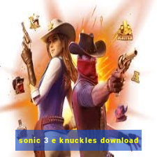 sonic 3 e knuckles download